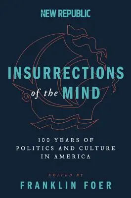 Vzbury mysle: 100 rokov politiky a kultúry v Amerike - Insurrections of the Mind: 100 Years of Politics and Culture in America