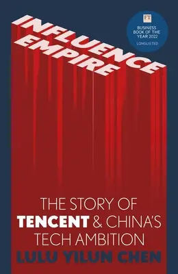 Impérium vplyvu: Príbeh spoločnosti Tencent a čínskych technologických ambícií - Influence Empire: Inside the Story of Tencent and China's Tech Ambition
