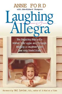 Smejúca sa Allegra: Inšpiratívny príbeh o boji a triumfe matky, ktorá vychováva dcéru s poruchami učenia - Laughing Allegra: The Inspiring Story of a Mother's Struggle and Triumph Raising a Daughter with Learning Disabilities