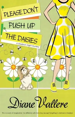Prosím, nepotláčajte sedmokrásky: Záhada noci v Madison - Please Don't Push Up the Daisies: A Madison Night Mystery