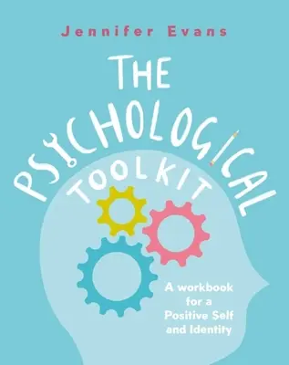 Súbor psychologických nástrojov: Pracovný zošit pre pozitívne ja a identitu - The Psychological Toolkit: A Workbook for a Positive Self and Identity