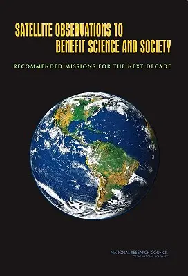 Satelitné pozorovania v prospech vedy a spoločnosti: Odporúčané misie na nasledujúce desaťročie - Satellite Observations to Benefit Science and Society: Recommended Missions for the Next Decade