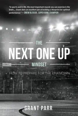 The Next One Up Mindset (Myslenie ďalšieho v poradí): Ako sa pripraviť na neznáme - The Next One Up Mindset: How to Prepare for the Unknown