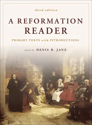 Čítanka o reformácii: Vydanie 3: Primárne texty s úvodmi - A Reformation Reader: Primary Texts with Introductions, 3rd Edition