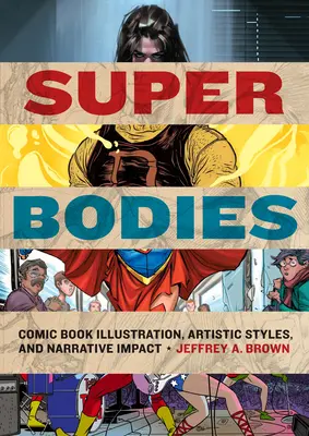 Super telá: Komiksové ilustrácie, umelecké štýly a naratívny vplyv - Super Bodies: Comic Book Illustration, Artistic Styles, and Narrative Impact