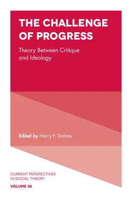 Výzva pokroku: Teória medzi kritikou a ideológiou - The Challenge of Progress: Theory Between Critique and Ideology