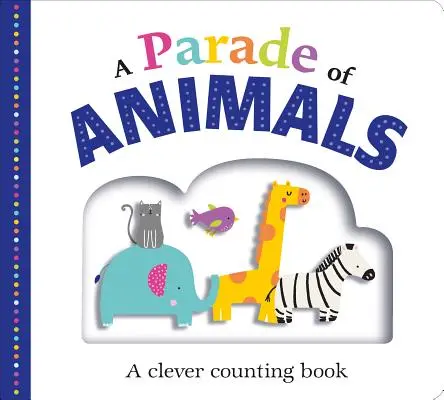 Prehliadka zvierat: Chytrá kniha o počítaní - A Parade of Animals: A Clever Counting Book