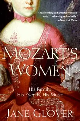 Mozartove ženy: Jeho rodina, jeho priatelia, jeho hudba - Mozart's Women: His Family, His Friends, His Music