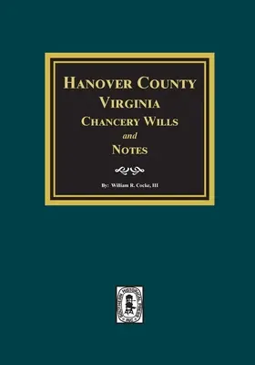 Hanover County, Virginia Chancery Wills and Notes (Závety a poznámky kancelárie). - Hanover County, Virginia Chancery Wills and Notes.