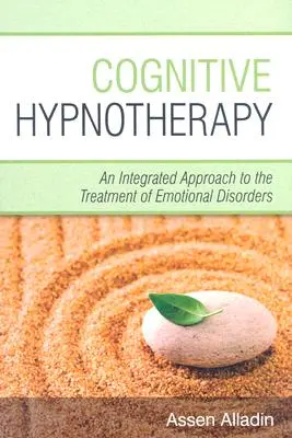 Kognitívna hypnoterapia: Integrovaný prístup k liečbe emocionálnych porúch - Cognitive Hypnotherapy: An Integrated Approach to the Treatment of Emotional Disorders