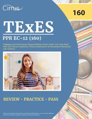 TExES PPR EC-12 (160) Pedagogika a profesijné povinnosti Študijná príručka: (Texas Examination of Educati): Prípravná kniha na test s 320 praktickými otázkami (Texas Examination of Educati - TExES PPR EC-12 (160) Pedagogy and Professional Responsibilities Study Guide: Test Prep Book with 320 Practice Questions (Texas Examination of Educati