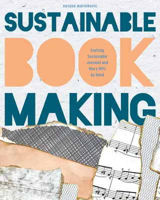 Tvorba knižného pokladu: (Tvorba denníkov a papierových diel bez kníhviazačských nástrojov) - Treasure Book Making: Crafting Handmade Sustainable Journals (Create Diary Diys and Papercrafts Without Bookbinding Tools)