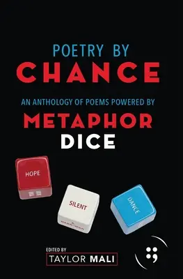 Poézia náhodou: Anthology of Poems Powered by Metaphor Dice - Poetry by Chance: An Anthology of Poems Powered by Metaphor Dice