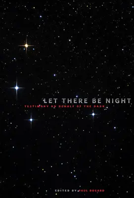 Nech je noc: Svedectvo v mene tmy - Let There Be Night: Testimony on Behalf of the Dark