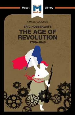 Analýza knihy Erica Hobsbawma Vek revolúcie: 1789-1848 - An Analysis of Eric Hobsbawm's the Age of Revolution: 1789-1848