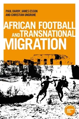 Africká futbalová migrácia: Aspirácie, skúsenosti a trajektórie - African Football Migration: Aspirations, Experiences and Trajectories