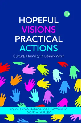 Nádejné vízie, praktické činy: Kultúrna pokora v práci knižnice - Hopeful Visions, Practical Actions: Cultural Humility in Library Work