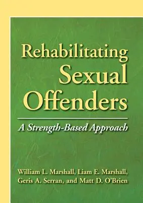 Rehabilitácia sexuálnych delikventov - prístup založený na sile - Rehabilitating Sexual Offenders - A Strength-Based Approach