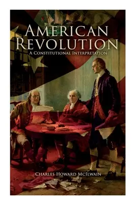 Americká revolúcia: Ústavný výklad - American Revolution: A Constitutional Interpretation
