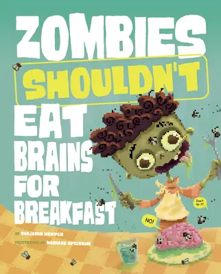 Zombíci by nemali jesť mozog na raňajky - Zombies Shouldn't Eat Brains for Breakfast