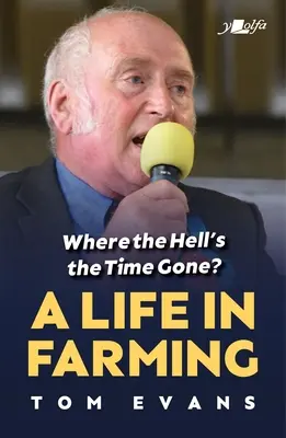 Kam sa podel čas? Život v poľnohospodárstve - Where the Hell's the Time Gone?: A Life in Farming