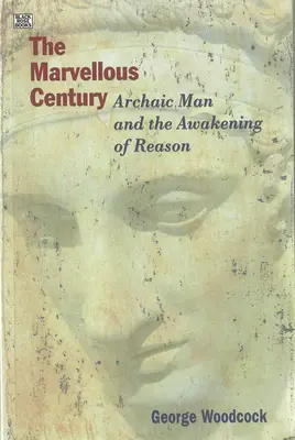 Podivuhodné storočie: Archaický človek a prebudenie rozumu - The Marvellous Century: Archaic Man and the Awakening of Reason