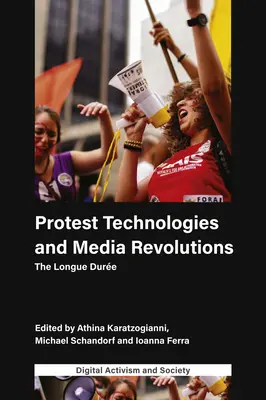Protestné technológie a mediálne revolúcie: The Longue Dure - Protest Technologies and Media Revolutions: The Longue Dure