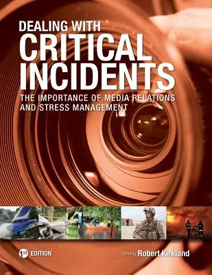 Riešenie kritických incidentov: Dôležitosť vzťahov s médiami a zvládanie stresu - Dealing with Critical Incidents: The Importance of Media Relations and Stress Management