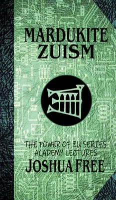 Mardukitský zuizmus (Sila Zu): Prednášky Akadémie (piaty zväzok) - Mardukite Zuism (The Power of Zu): Academy Lectures (Volume Five)