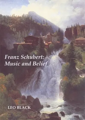 Franz Schubert: Hudba a viera - Franz Schubert: Music and Belief