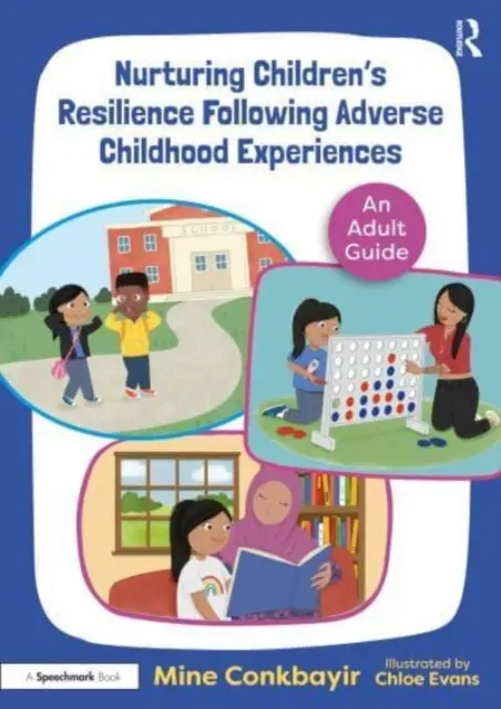 Podpora odolnosti detí po nepriaznivých zážitkoch z detstva: Príručka pre dospelých - Nurturing Children's Resilience Following Adverse Childhood Experiences: An Adult Guide