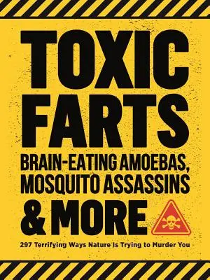 Toxické prdy, améby požierajúce mozog, zabijaci komárov a ďalšie: 297 desivých spôsobov, ako sa vás príroda snaží zavraždiť - Toxic Farts, Brain-Eating Amoebas, Mosquito Assassins & More: 297 Terrifying Ways Nature Is Trying to Murder You