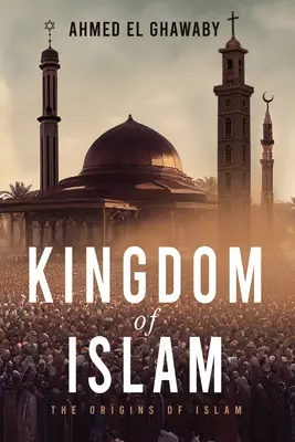 Islamské kráľovstvo: Počiatky islamu - Kingdom of Islam: The Origins of Islam