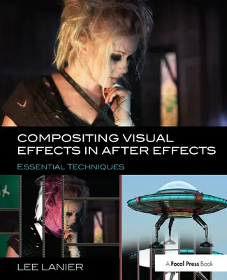 Kompozícia vizuálnych efektov v programe After Effects: Základné techniky - Compositing Visual Effects in After Effects: Essential Techniques