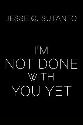Ešte som s tebou neskončila - I'm Not Done with You Yet