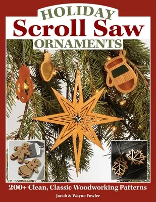 Prázdninové ozdoby na pílenie: 200+ čistých, klasických vzorov na prácu s drevom - Holiday Scroll Saw Ornaments: 200+ Clean, Classic Woodworking Patterns