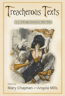 Zradné texty: An Anthology of U.S. Suffrage Literature, 1846-1946 - Treacherous Texts: An Anthology of U.S. Suffrage Literature, 1846-1946