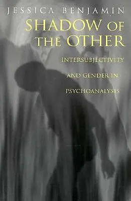 Tieň druhého: Intersubjektivita a rod v psychoanalýze - Shadow of the Other: Intersubjectivity and Gender in Psychoanalysis