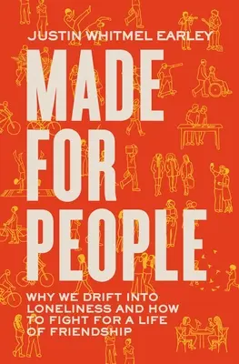 Stvorení pre ľudí: Prečo upadáme do osamelosti a ako bojovať o život v priateľstve - Made for People: Why We Drift Into Loneliness and How to Fight for a Life of Friendship
