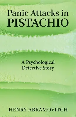 Záchvaty paniky v Pistachiu: psychologická detektívka - Panic Attacks in Pistachio: A Psychological Detective Story