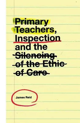 Učitelia základných škôl, inšpekcia a umlčanie etiky starostlivosti - Primary Teachers, Inspection and the Silencing of the Ethic of Care