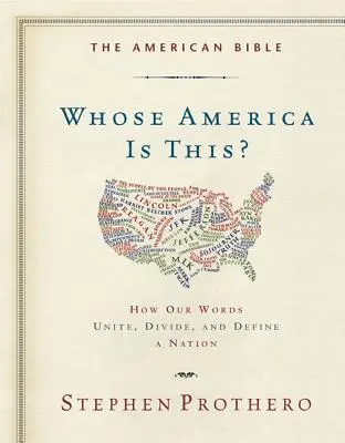 Americká Biblia - čí je to Amerika? Ako naše slová spájajú, rozdeľujú a definujú národ - The American Bible-Whose America Is This?: How Our Words Unite, Divide, and Define a Nation