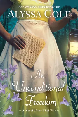 Bezpodmienečná sloboda: Epický ľúbostný príbeh z občianskej vojny - An Unconditional Freedom: An Epic Love Story of the Civil War