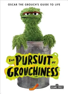 Snaha o mrzutosť: Oscar the Grouch's Guide to Life - The Pursuit of Grouchiness: Oscar the Grouch's Guide to Life