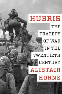 Pýcha: Tragédia vojny v dvadsiatom storočí - Hubris: The Tragedy of War in the Twentieth Century
