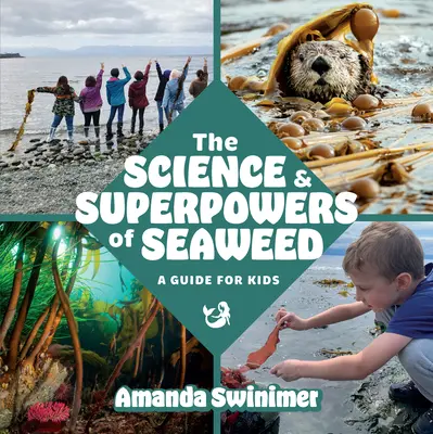Veda a superschopnosti morských rias: Príručka pre deti - The Science and Superpowers of Seaweed: A Guide for Kids