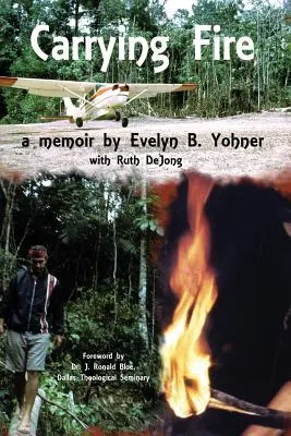 Nosenie ohňa: Yohnerová, Evelyn B. - Carrying Fire: A Memoir by Evelyn B. Yohner