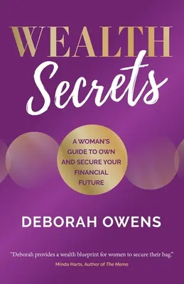 Tajomstvo bohatstva: Ženský sprievodca, ako vlastniť a zabezpečiť svoju finančnú budúcnosť - Wealth Secrets: A woman's guide to own and secure your financial future