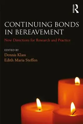 Pokračujúce putá v smútení: Nové smery výskumu a praxe - Continuing Bonds in Bereavement: New Directions for Research and Practice