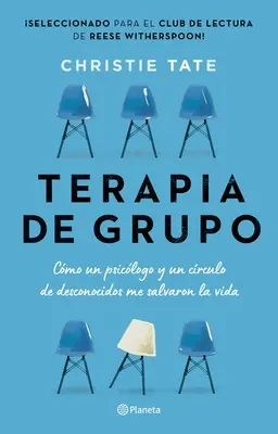 Terapia de Grupo: Cmo Un Psiclogo Y Un Crculo de Desconocidos Me Salvaron La Vida / Skupina: Ako mi jeden terapeut a okruh neznámych ľudí zachránili život - Terapia de Grupo: Cmo Un Psiclogo Y Un Crculo de Desconocidos Me Salvaron La Vida / Group: How One Therapist and a Circle of Strangers Saved My Lif